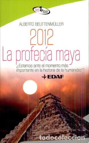 Libros: La profec&iacute;a maya &iquest;Estamos ante el momento m&aacute;s importante en - Alberto Beuttenm&uuml;ller
