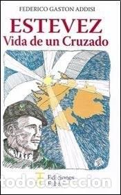 B&uuml;cher: Estevez vida de un cruzado - Federico Gast&oacute;n Addisi - Federico Gast&oacute;n Addisi