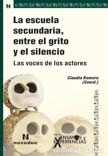 Libros: La escuela secundaria, entre el grito y el silencio las voce - Claudia Romero