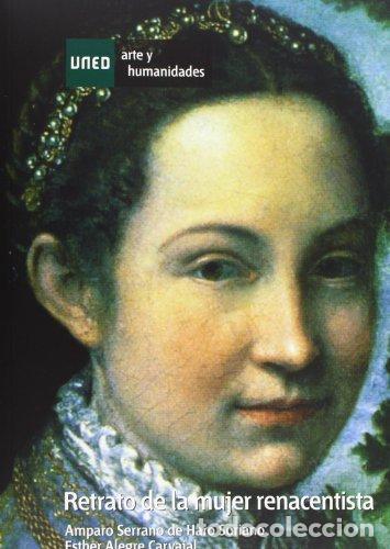 B&uuml;cher: Retrato de la mujer renacentista - SERRANO DE HARO SORIANO, AMPARO;ALEGRE CARVAJAL, ESTER