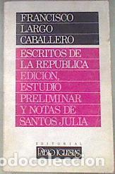 Libros: Escritos de la Republica. - Largo Caballero, Francisco