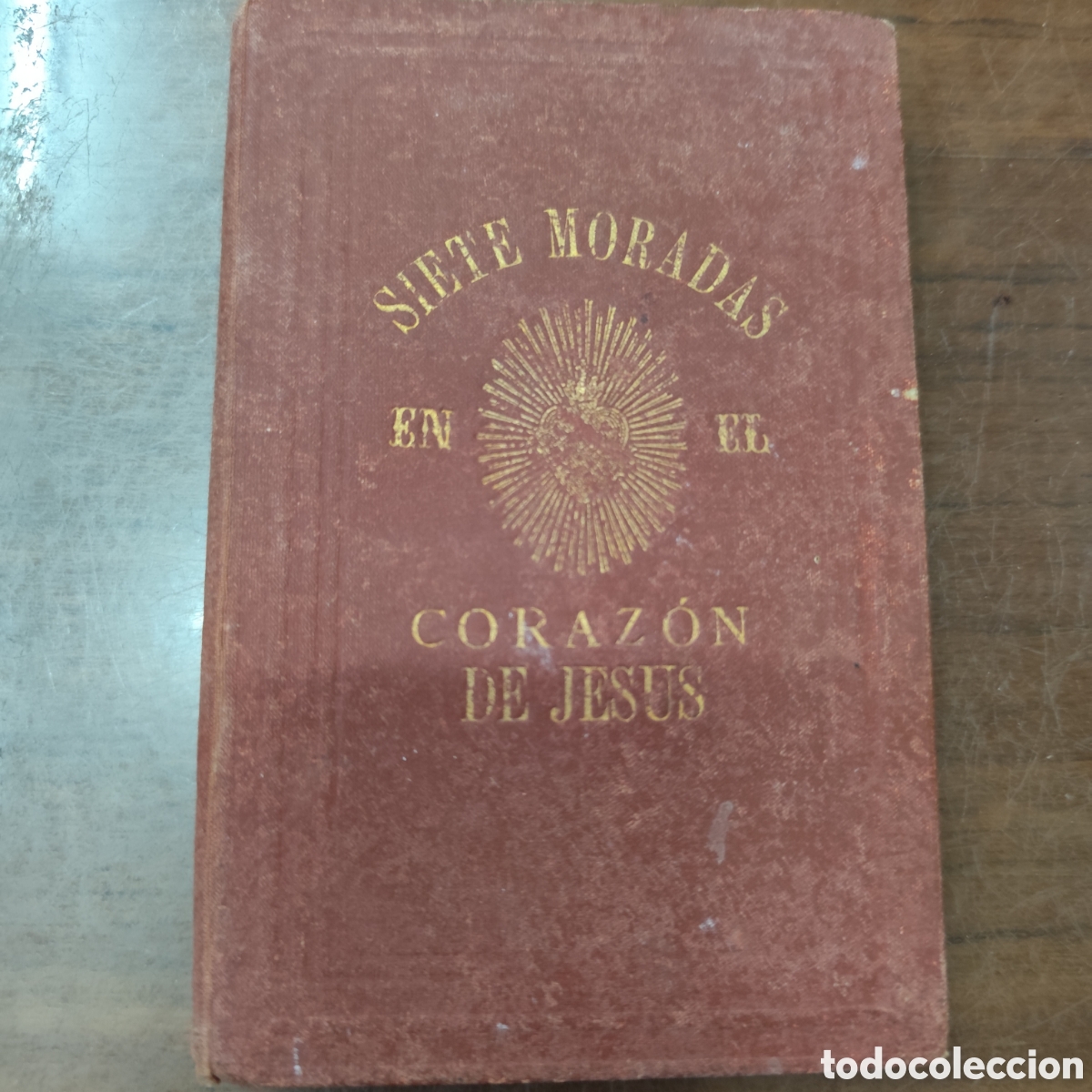 Libros: SIETE MORADAS EN EL CORAZON AMANTISIMO DE JESUS O SEA LA SEMANA SANTIFICADA POR LA DEVOCION AL CORAZ