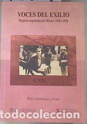Livres: Voces del exilio. Mujeres espa&ntilde;olas en M&eacute;xico, 1939-1950 - Dom&iacute;nguez Prats, Pilar