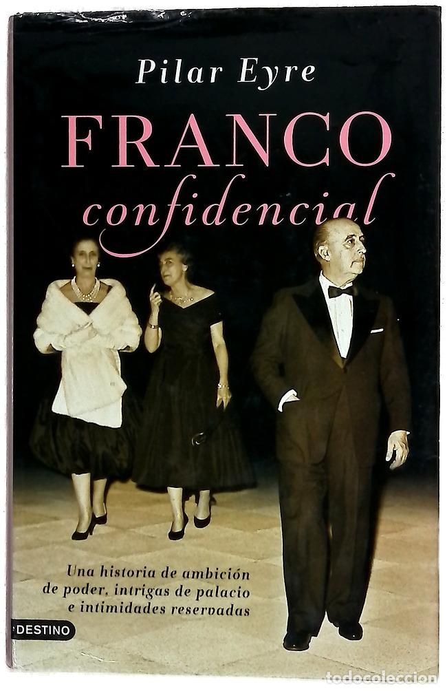 Libros: Franco confidencial : una historia de ambici&oacute;n de poder, intrigas de palacio e intimidades reserv...
