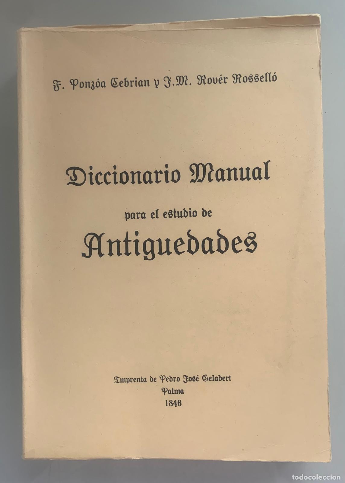 Libros: DICCIONARIO MANUAL PARA EL ESTUDIO DE ANTIG&Uuml;EDADES (Facs&iacute;mil) - F. Ponz&oacute;n Cebri&aacute;n y J. M. Rov&eacute;r Ross