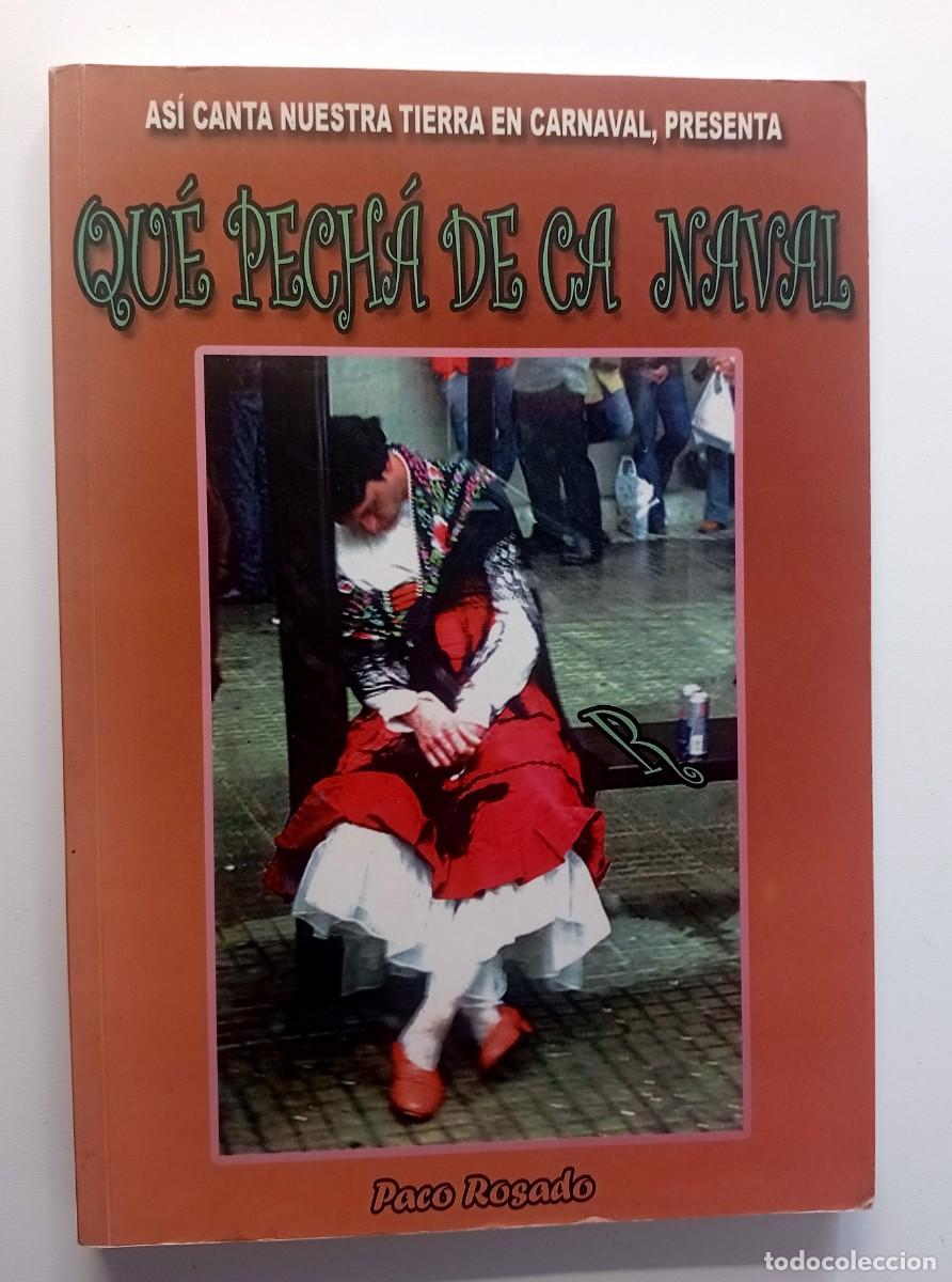 Libros: CARNAVAL DE CADIZ - LIBRO QU&Eacute; PECH&Aacute; DE CARNAVAL DE PACO ROSADO
