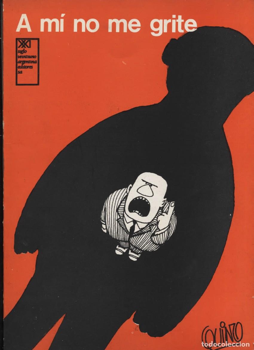 Libros: Libro recopilatorio A mi no me grite de Quino Editorial Siglo XXI Editores 4&ordf; Edici&oacute;n 1973