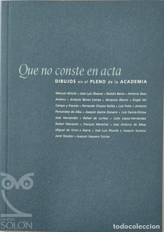 Libri di seconda mano: Que no conste en acta. Dibujos en el pleno de la Academia - Aa. Vv.