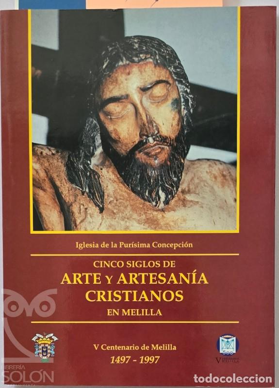 Libri di seconda mano: Cinco siglos de arte y artesan&iacute;a cristianos en Melilla - Aa. Vv.