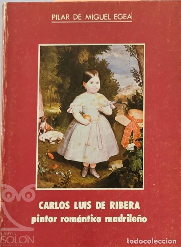 Libri di seconda mano: Carlos Luis de Ribera. Pintor rom&aacute;ntico madrile&ntilde;o - Pilar de Miguel Egea