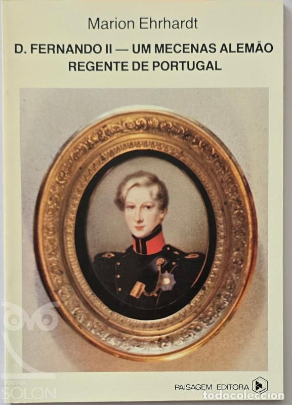 Libri di seconda mano: D. Fernando II - Um mecenas alem&atilde;o Regente de Portugal - Marion Ehrhardt