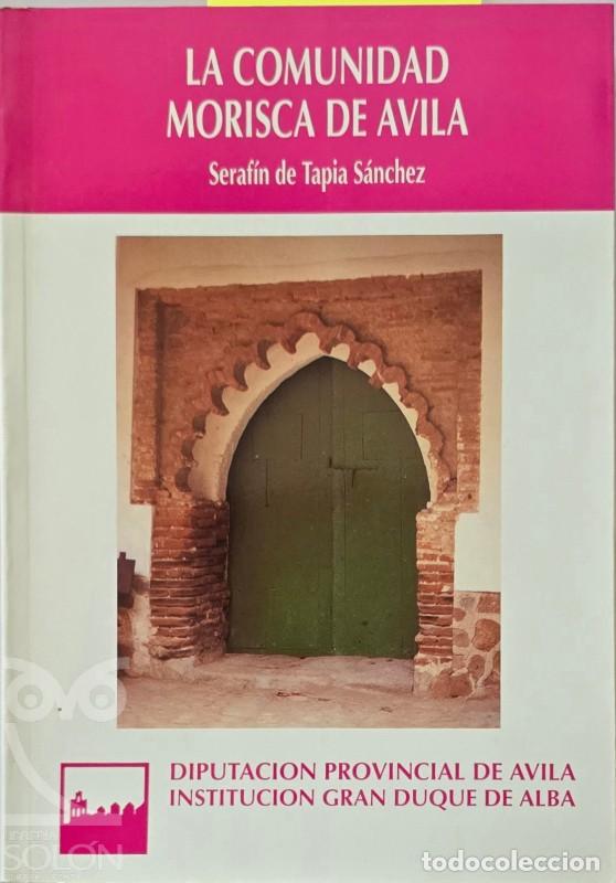 Libros: La comunidad morisca de &Aacute;vila - Seraf&iacute;n de Tapia S&aacute;nchez