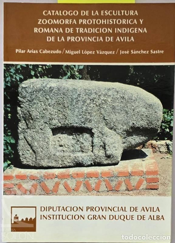 Libros: Cat&aacute;logo de la escultura zoomorfa protohist&oacute;rica y romana de tradici&oacute;n ind&iacute;gena de la provincia de &Aacute;