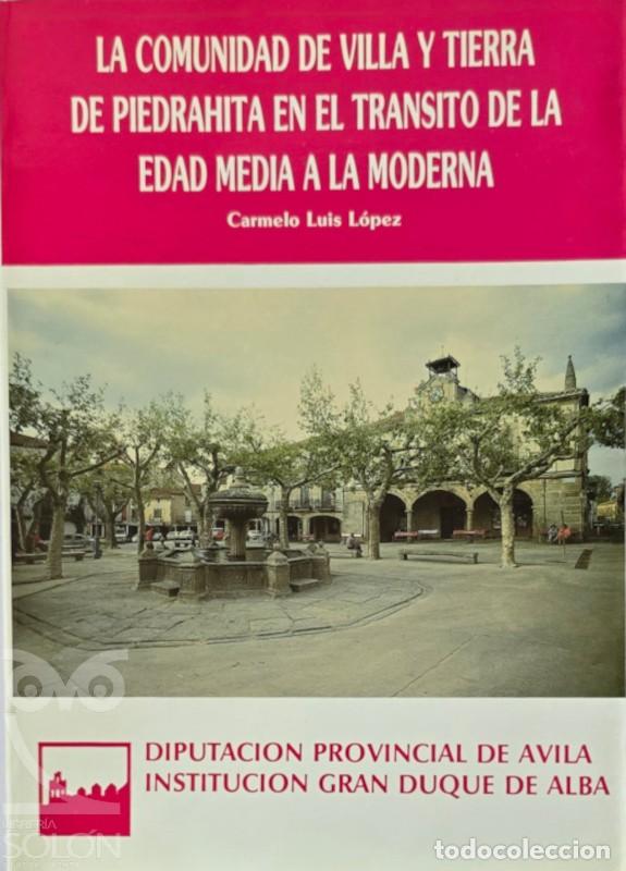 Libros: La Comunidad de villa y tierra de Piedrahita en el tr&aacute;nsito de la Edad Media a la Moderna - Carmelo