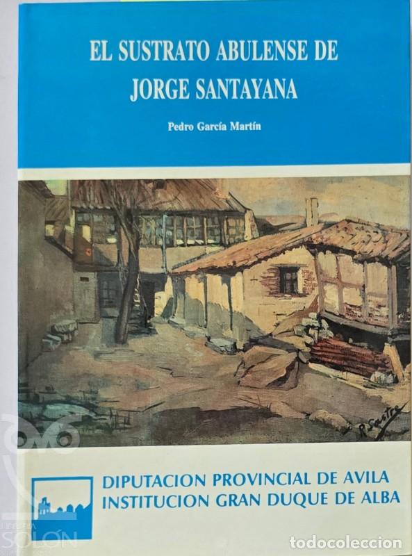 Libros: El sustrato abulense de Jorge Santayana - Pedro Garc&iacute;a Mart&iacute;n