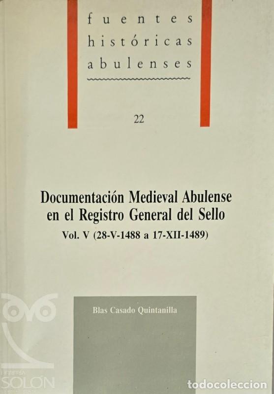 Libros: Documentaci&oacute;n medieval abulense en el Registro General del Sello. Vol. V (28-V-1488 a 17-XII-1489) -