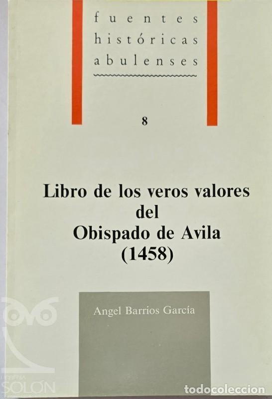 Libros: Libro de los veros valores del obispado de Avila (1458) - &Aacute;ngel Barrios Garc&iacute;a