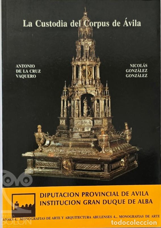 Libros: La custodia del Corpus de &Aacute;vila - Antonio de la Cruz Vaquero/Nicol&aacute;s Gonz&aacute;lez y Gonz&aacute;lez