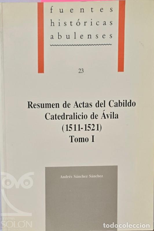 Livres: Resumen de Actas del Cabildo Catedralicio de &Aacute;vila (1511-1521) - I - Andr&eacute;s S&aacute;nchez S&aacute;nchez