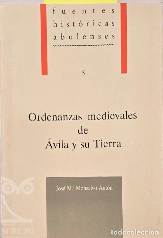 Livres: Ordenanzas medievales de &Aacute;vila y su Tierra - Jos&eacute; Mar&iacute;a Monsalvo Ant&oacute;n