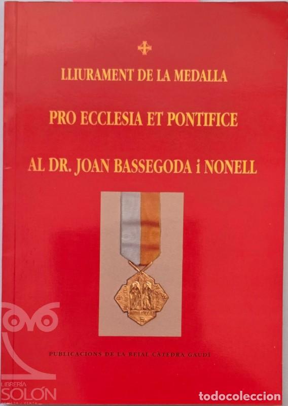 Livres: Lliurament de la medalla Pro Ecclesia et Pontifice al Dr. Joan Bassegoda - Aa. Vv.