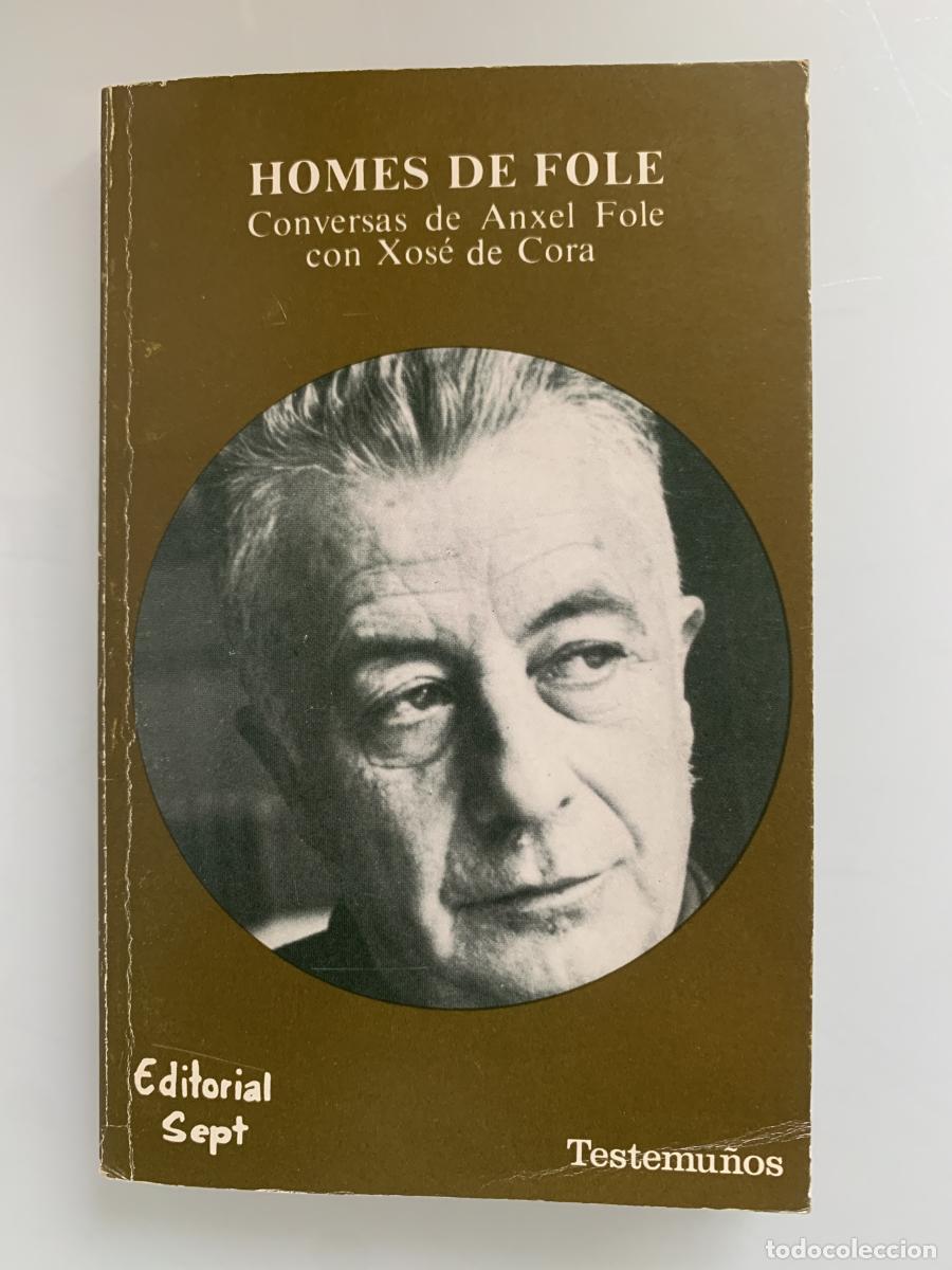 Libros: HOMES DE FOLE. Conversas de Anxel Fole con Xos&eacute; de Cora - Anxel Fole