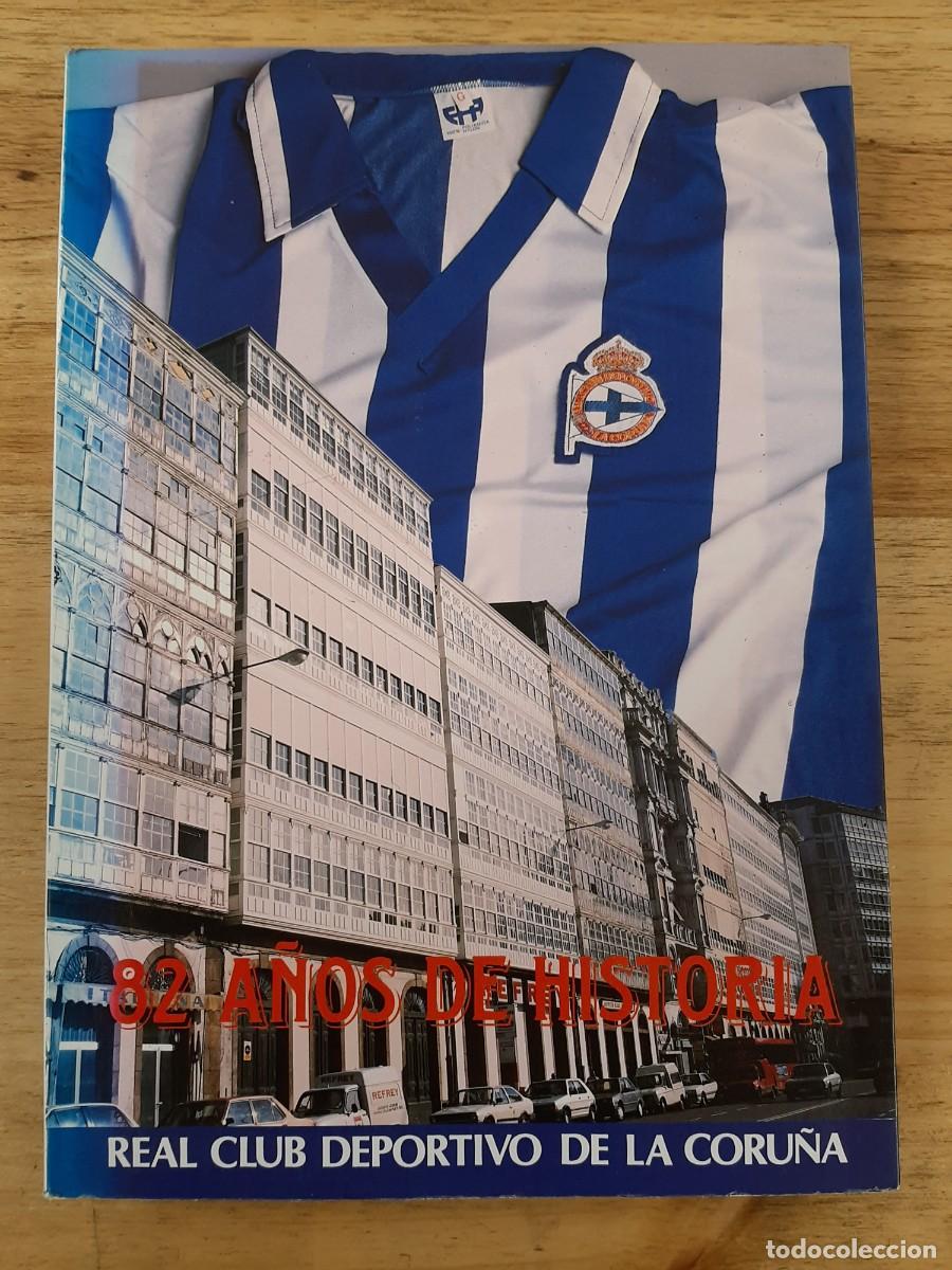 Libros: 82 a&ntilde;os de historia: Real Club Deportivo de La Coru&ntilde;a - Pedro de Llano L&oacute;pez/ Eladio Mu&iacute;&ntilde;os D&iacute;az