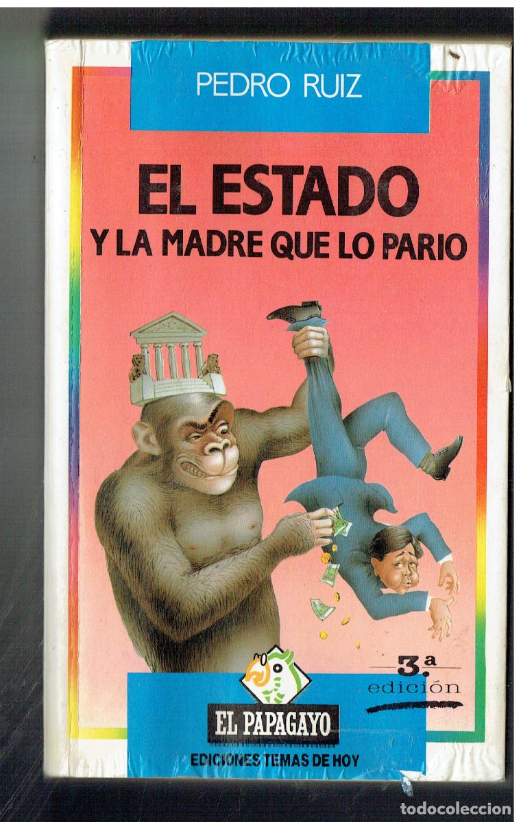 Libros: EL ESTADO Y LA MADRE QUE LO PARIO. PEDRO RUIZ. EDC. TEMAS DE HOY, 1989.(Z/34.2)