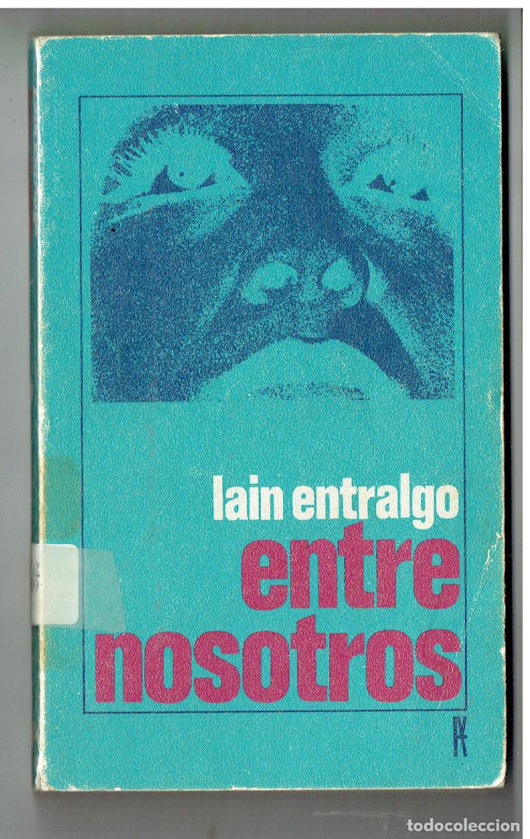 Libros: ENTRE NOSOTROS. LAIN ENTRALGO. ALIANZA EDITORIAL, 1967.(Z/34.2)