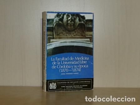 B&uuml;cher: LA FACULTAD DE MEDICINA DE LA UNIVERSIDAD LIBRE DE C&Oacute;RDOBA Y SU &Eacute;POCA (1870-1874) - Fern&aacute;ndez Due&ntilde;as