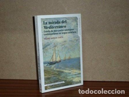 B&uuml;cher: LA MIRADA DEL MEDITERR&Aacute;NEO - Estudio de doce poetas valencianos contempor&aacute;neos en lengua castellana
