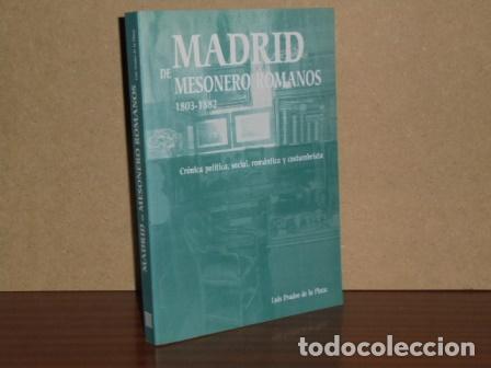 Libros: MADRID DE MESONERO ROMANOS 1803-1882 - Cr&oacute;nica pol&iacute;tica, social, rom&aacute;ntica y costumbrista - Prados d