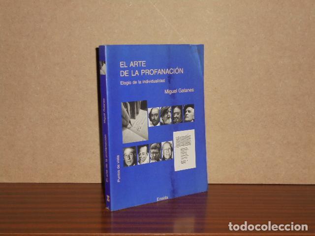 Libros: EL ARTE DE LA PROFANACI&Oacute;N - Elogio de la individualidad - Galanes, Miguel