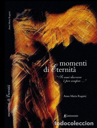 Libros: Momenti di eternit&agrave;. Se ami davvero &egrave; per sempre...- 9788889630020