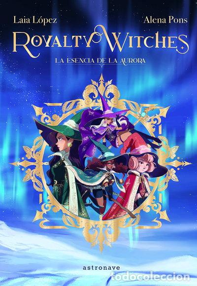 B&uuml;cher: Royalty Witches 1. La Esencia de la Aurora- 9788467943887