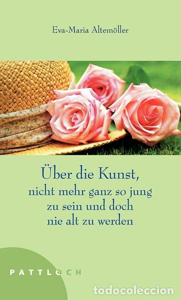 Libros: &Uuml;ber die Kunst, nicht mehr ganz so jung zu sein und doch nie alt zu werden- 9783629101440