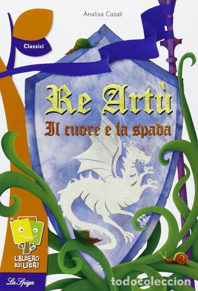 Libros: Re Art&ugrave;. Il cuore e la spada- 9788846829023