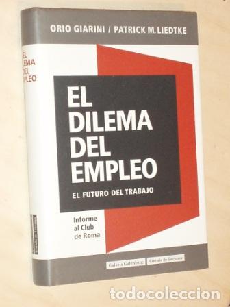 Libros: EL DILEMA DEL EMPLEO - El futuro del trabajo - Orio Giarini - Patrick M. Liedtke