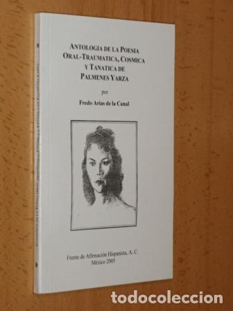 Libri di seconda mano: ANTOLOG&Iacute;A DE LA POES&Iacute;A ORAL - TRAUM&Aacute;TICA, C&Oacute;SMICA Y TAN&Aacute;TICA DE PALMENES YARZA - Arias de la Canal,