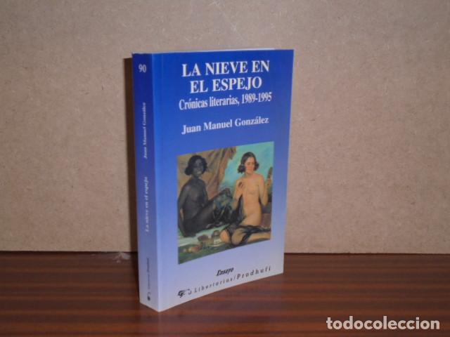 Libros: LA NIEVE EN EL ESPEJO - Cr&oacute;nicas literarias, 1989-1995 - Gonz&aacute;lez, Juan Manuel