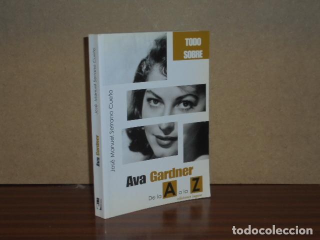 Libros: TODO SOBRE AVA GARDNER - Serrano Cueto, Jos&eacute; Manuel