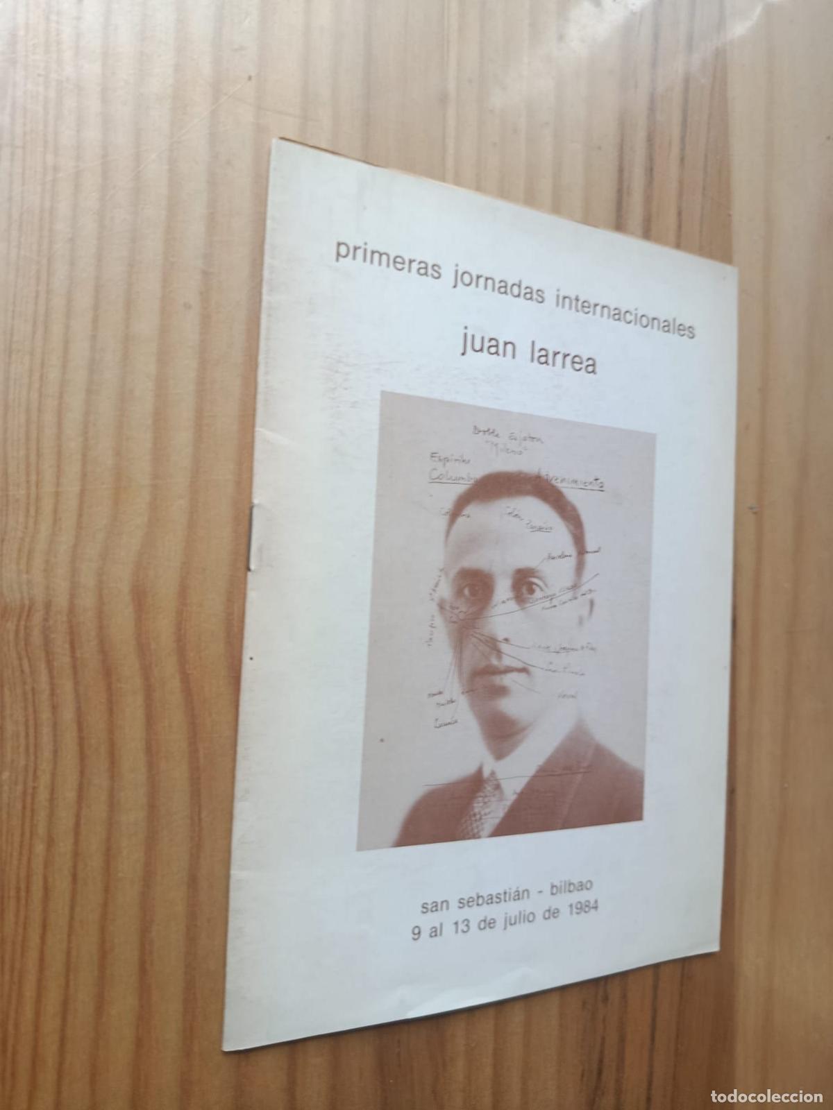 Libros: PRIMERAS JORNADAS INTERNACIONALES JUAN LARREA SAN SEBASTI&Aacute;N-BILBAO 9 AL 13 DE JULIO DE 1984 - VVAA