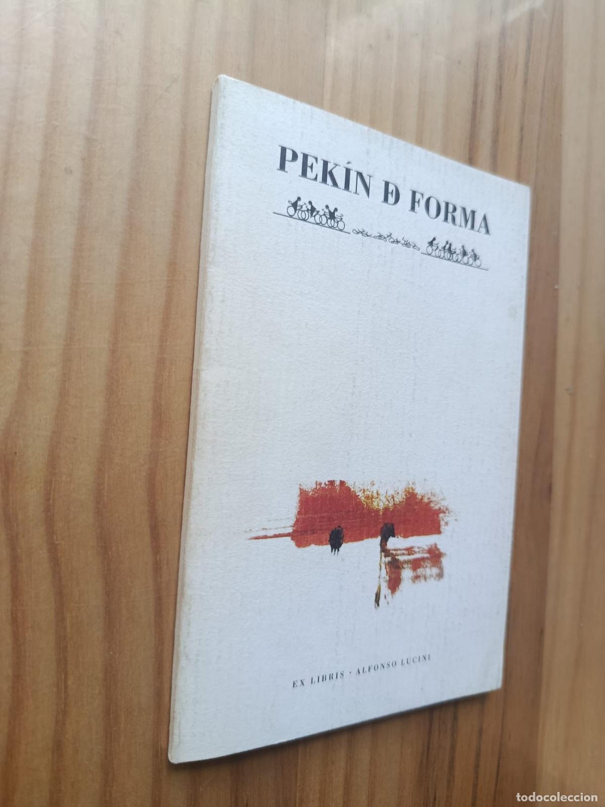 Libros: PEKIN DE FORMA ( GLOSAS SINENSES ) Pekin 1984 - Beijing 1986 (FIRMADO POR EL AUTOR) - LUCINI , Alfon