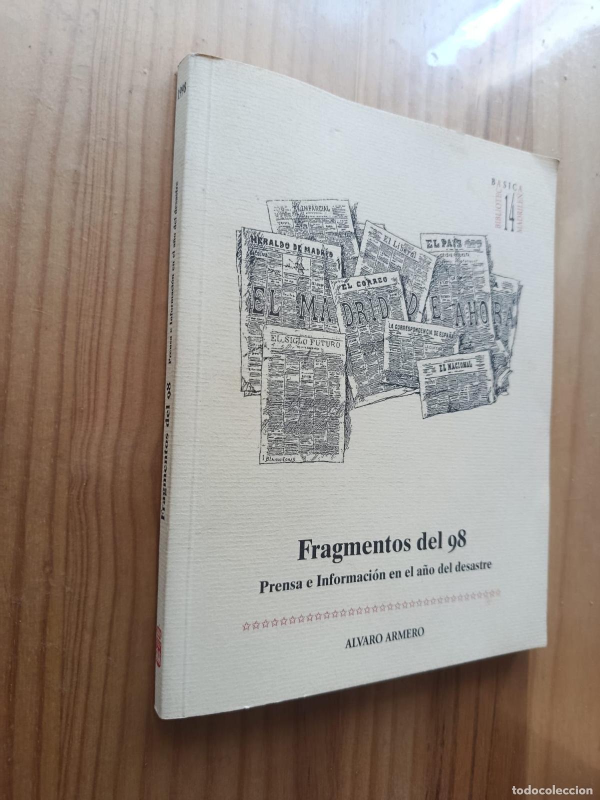 Libros: FRAGMENTOS DEL 98. PRENSA E INFORMACI&Oacute;N EN EL A&Ntilde;O DEL DESASTRE - Alvaro Armero
