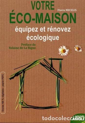 Livres: Votre &eacute;co-maison: Equipez et r&eacute;novez &eacute;cologique- 9782354500382