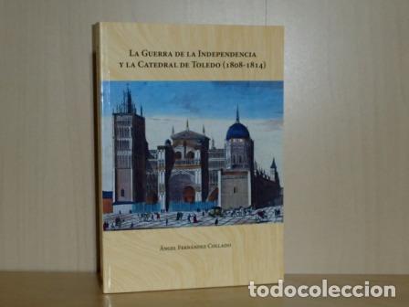 Livres: LA GUERRA DE LA INDEPENDENCIA Y LA CATEDRAL DE TOLEDO (1808 - 1814) - Ferm&aacute;ndez Collado, &Aacute;ngel