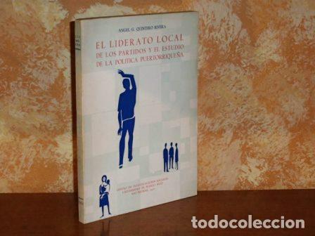 books: EL LIDERATO LOCAL DE LOS PARTIDOS Y EL ESTUDIO DE LA POL&Iacute;TICA PUERTORRIQUE&Ntilde;A - Quintero Rivera, A. G