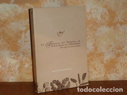 Libri di seconda mano: LA FARMACIA DEL HOSPITAL DE NUESTRA SE&Ntilde;ORA DE LA MISERICORDIA - Cinco siglos de asistencia sanitaria