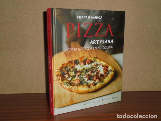 Libros: FRANCO MANCA - PIZZA ARTESANA - C&oacute;mo hacerla en su cocina - Mascoli, Giuseppe - Bridget Hugo
