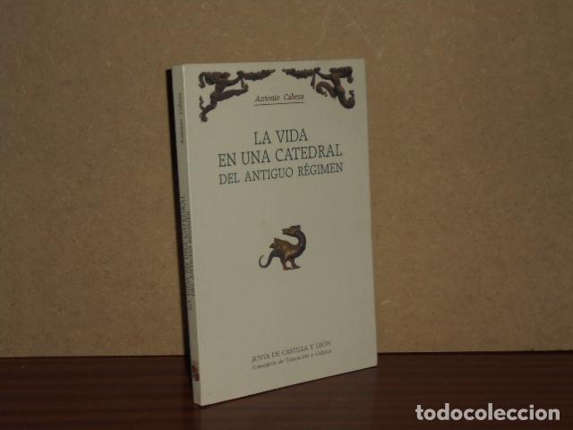 B&uuml;cher: LA VIDA EN UNA CATEDRAL DEL ANTIGUO R&Eacute;GIMEN - Cabeza, Antonio